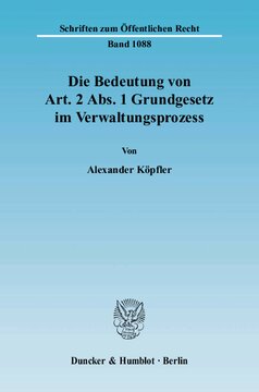 Die Bedeutung von Art. 2 Abs. 1 Grundgesetz im Verwaltungsprozess