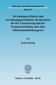 Verwaltungsverfahren und verwaltungsgerichtlicher Rechtsschutz bei der Lizenzierung und der Frequenzzuteilung nach dem Telekommunikationsgesetz