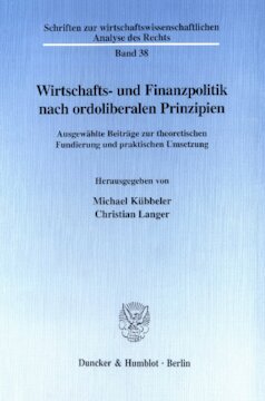 Wirtschafts- und Finanzpolitik nach ordoliberalen Prinzipien: Ausgewählte Beiträge zur theoretischen Fundierung und praktischen Umsetzung. (Professor Dr. Heinz Grossekettler zum 60. Geburtstag)