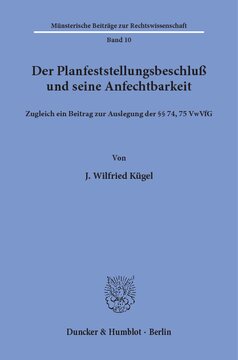 Der Planfeststellungsbeschluß und seine Anfechtbarkeit: Zugleich ein Beitrag zur Auslegung der §§ 74, 75 VwVfG