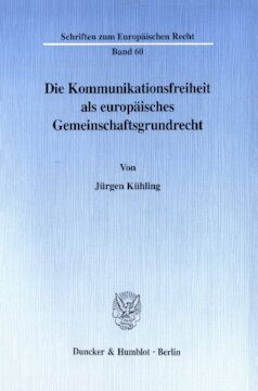 Die Kommunikationsfreiheit als europäisches Gemeinschaftsgrundrecht