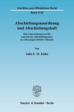 Abschiebungsanordnung und Abschiebungshaft: Eine Untersuchung zu § 58a und § 62 des Aufenthaltsgesetzes in verfassungsrechtlicher Hinsicht