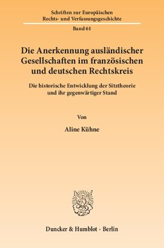 Die Anerkennung ausländischer Gesellschaften im französischen und deutschen Rechtskreis: Die historische Entwicklung der Sitztheorie und ihr gegenwärtiger Stand