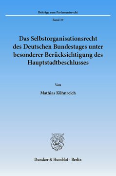 Das Selbstorganisationsrecht des Deutschen Bundestages unter besonderer Berücksichtigung des Hauptstadtbeschlusses