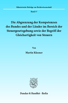 Die Abgrenzung der Kompetenzen des Bundes und der Länder im Bereich der Steuergesetzgebung sowie der Begriff der Gleichartigkeit von Steuern