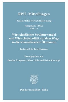 Wirtschaftlicher Strukturwandel und Wirtschaftspolitik auf dem Wege in die wissensbasierte Ökonomie: Festschrift für Paul Klemmer. RWI-Mitteilungen. Zeitschrift für Wirtschaftsforschung. Jg. 53 (2002), Heft 1-4