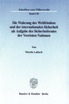 Die Wahrung des Weltfriedens und der internationalen Sicherheit als Aufgabe des Sicherheitsrates der Vereinten Nationen: The Jurisdiction of the United Nations Security Council With Regard to the Maintenance of International Peace and Security (English Summary)