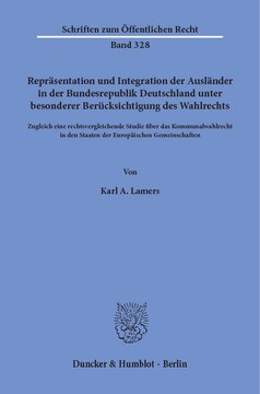 Repräsentation und Integration der Ausländer in der Bundesrepublik Deutschland unter besonderer Berücksichtigung des Wahlrechts: Zugleich eine rechtsvergleichende Studie über das Kommunalwahlrecht in den Staaten der Europäischen Gemeinschaften