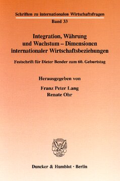 Integration, Währung und Wachstum - Dimensionen internationaler Wirtschaftsbeziehungen: Festschrift für Dieter Bender zum 60. Geburtstag