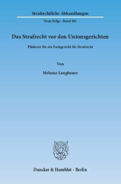 Das Strafrecht vor den Unionsgerichten: Plädoyer für ein Fachgericht für Strafrecht