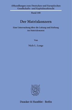 Der Matrixkonzern: Eine Untersuchung über die Leitung und Haftung im Matrixkonzern