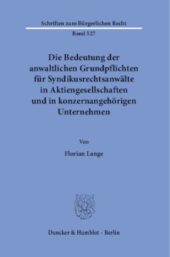 Die Bedeutung der anwaltlichen Grundpflichten für Syndikusrechtsanwälte in Aktiengesellschaften und in konzernangehörigen Unternehmen