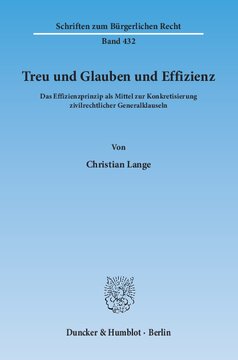 Treu und Glauben und Effizienz: Das Effizienzprinzip als Mittel zur Konkretisierung zivilrechtlicher Generalklauseln