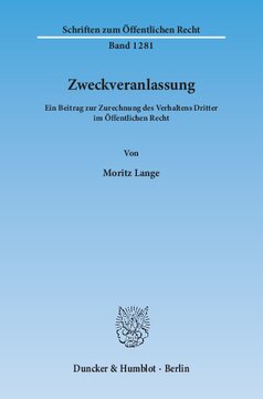 Zweckveranlassung: Ein Beitrag zur Zurechnung des Verhaltens Dritter im Öffentlichen Recht