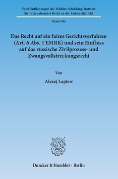 Das Recht auf ein faires Gerichtsverfahren (Art. 6 Abs. 1 EMRK) und sein Einfluss auf das russische Zivilprozess- und Zwangsvollstreckungsrecht
