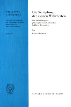 Die Schöpfung der ewigen Wahrheiten: Die Bedeutung der philosophischen Gotteslehre bei René Descartes