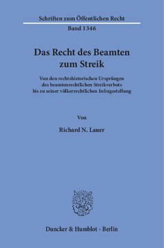 Das Recht des Beamten zum Streik: Von den rechtshistorischen Ursprüngen des beamtenrechtlichen Streikverbots bis zu seiner völkerrechtlichen Infragestellung