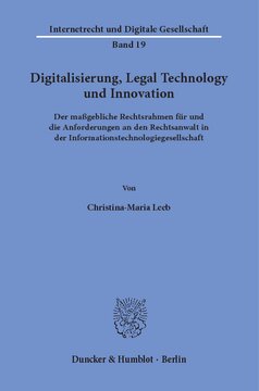 Digitalisierung, Legal Technology und Innovation: Der maßgebliche Rechtsrahmen für und die Anforderungen an den Rechtsanwalt in der Informationstechnologiegesellschaft