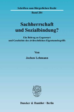 Sachherrschaft und Sozialbindung?: Ein Beitrag zu Gegenwart und Geschichte des zivilrechtlichen Eigentumsbegriffs