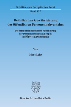 Beihilfen zur Gewährleistung des öffentlichen Personennahverkehrs: Die europarechtskonforme Finanzierung der Daseinsvorsorge am Beispiel des ÖPNV in Deutschland