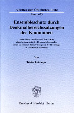 Ensembleschutz durch Denkmalbereichssatzungen der Kommunen: Darstellung, Analyse und Bewertung eines Instruments des Denkmalschutzrechts unter besonderer Berücksichtigung der Rechtslage in Nordrhein-Westfalen