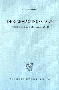 Der Abwägungsstaat: Verhältnismäßigkeit als Gerechtigkeit?