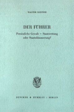 Der Führer: Persönliche Gewalt - Staatsrettung oder Staatsdämmerung?