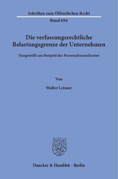 Die verfassungsrechtliche Belastungsgrenze der Unternehmen,: dargestellt am Beispiel der Personalzusatzkosten