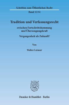 Tradition und Verfassungsrecht: zwischen Fortschrittshemmung und Überzeugungskraft. Vergangenheit als Zukunft?