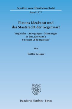 Platons Idealstaat und das Staatsrecht der Gegenwart: Vergleiche – Anregungen – Mahnungen in den »Gesetzen«: Zu einem »Bildungsstaat«