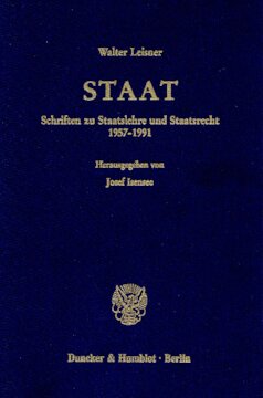 Staat: Schriften zu Staatslehre und Staatsrecht 1957 - 1991. Hrsg. von Josef Isensee