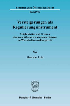 Versteigerungen als Regulierungsinstrument: Möglichkeiten und Grenzen eines marktbasierten Vergabeverfahrens im Wirtschaftsverwaltungsrecht