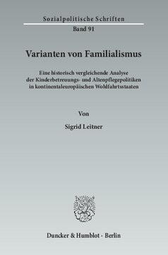 Varianten von Familialismus: Eine historisch vergleichende Analyse der Kinderbetreuungs- und Altenpflegepolitiken in kontinentaleuropäischen Wohlfahrtsstaaten