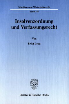 Insolvenzordnung und Verfassungsrecht: Eine Untersuchung der Verfassungsmäßigkeit der InsO und der Einwirkung verfassungsrechtlicher Wertungen auf die Anwendung dieses Gesetzes