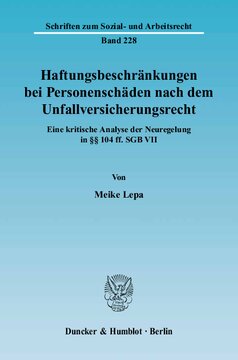Haftungsbeschränkungen bei Personenschäden nach dem Unfallversicherungsrecht: Eine kritische Analyse der Neuregelung in §§ 104 ff. SGB VII