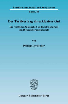 Der Tarifvertrag als exklusives Gut: Die rechtliche Zulässigkeit und Erstreikbarkeit von Differenzierungsklauseln