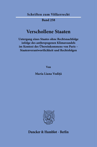 Verschollene Staaten: Untergang eines Staates ohne Rechtsnachfolge infolge des anthropogenen Klimawandels im Kontext des Übereinkommens von Paris – Staatenverantwortlichkeit und Rechtsfolgen