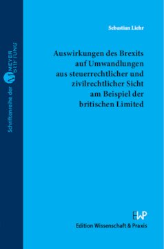 Auswirkungen des Brexits auf Umwandlungen aus steuerrechtlicher und zivilrechtlicher Sicht am Beispiel der britischen Limited