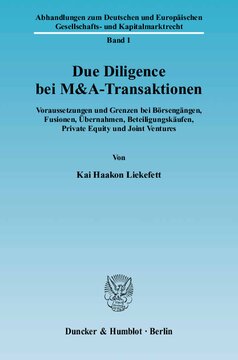 Due Diligence bei M&A-Transaktionen: Voraussetzungen und Grenzen bei Börsengängen, Fusionen, Übernahmen, Beteiligungskäufen, Private Equity und Joint Ventures