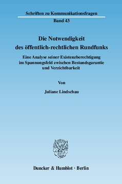 Die Notwendigkeit des öffentlich-rechtlichen Rundfunks: Eine Analyse seiner Existenzberechtigung im Spannungsfeld zwischen Bestandsgarantie und Verzichtbarkeit