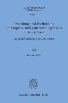 Entstehung und Fortbildung des Enquête- und Untersuchungsrechts in Deutschland: Rechtsentwicklungen aus 200 Jahren