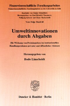 Umweltinnovationen durch Abgaben: Die Wirkung von Preisimpulsen im institutionellen Handlungsrahmen privater und öffentlicher Akteure
