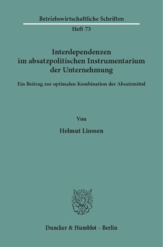 Interdependenzen im absatzpolitischen Instrumentarium der Unternehmung: Ein Beitrag zur optimalen Kombination der Absatzmittel