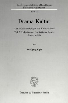 Drama Kultur: Teil 1: Abhandlungen zur Kulturtheorie; Teil 2: Urkulturen - Institutionen heute - Kulturpolitik