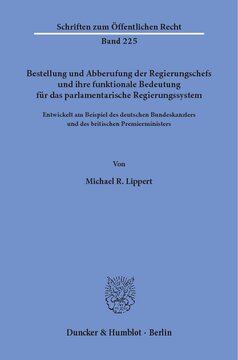 Bestellung und Abberufung der Regierungschefs und ihre funktionale Bedeutung für das parlamentarische Regierungssystem: Entwickelt am Beispiel des deutschen Bundeskanzlers und des britischen Premierministers