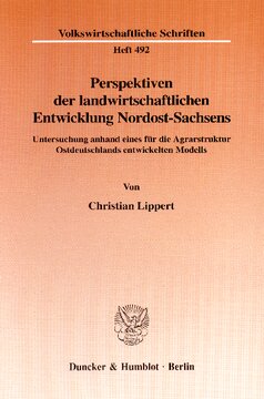 Perspektiven der landwirtschaftlichen Entwicklung Nordost-Sachsens: Untersuchung anhand eines für die Agrarstruktur Ostdeutschlands entwickelten Modells