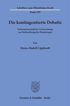 Die kontingentierte Debatte: Parlamentsrechtliche Untersuchung zur Redeordnung des Bundestages