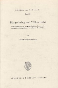 Bürgerkrieg und Völkerrecht: Die Anwendbarkeit völkerrechtlicher Normen in nicht-zwischenstaatlichen bewaffneten Konflikten