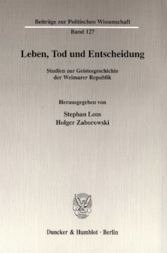 Leben, Tod und Entscheidung: Studien zur Geistesgeschichte der Weimarer Republik