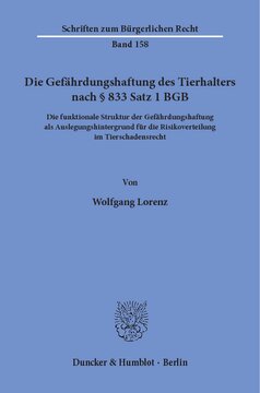 Die Gefährdungshaftung des Tierhalters nach § 833 Satz 1 BGB: Die funktionale Struktur der Gefährdungshaftung als Auslegungshintergrund für die Risikoverteilung im Tierschadensrecht